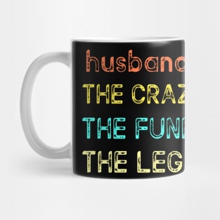 HUSBAND THE CRAZY THE FUNNY THE LEGEND Mug